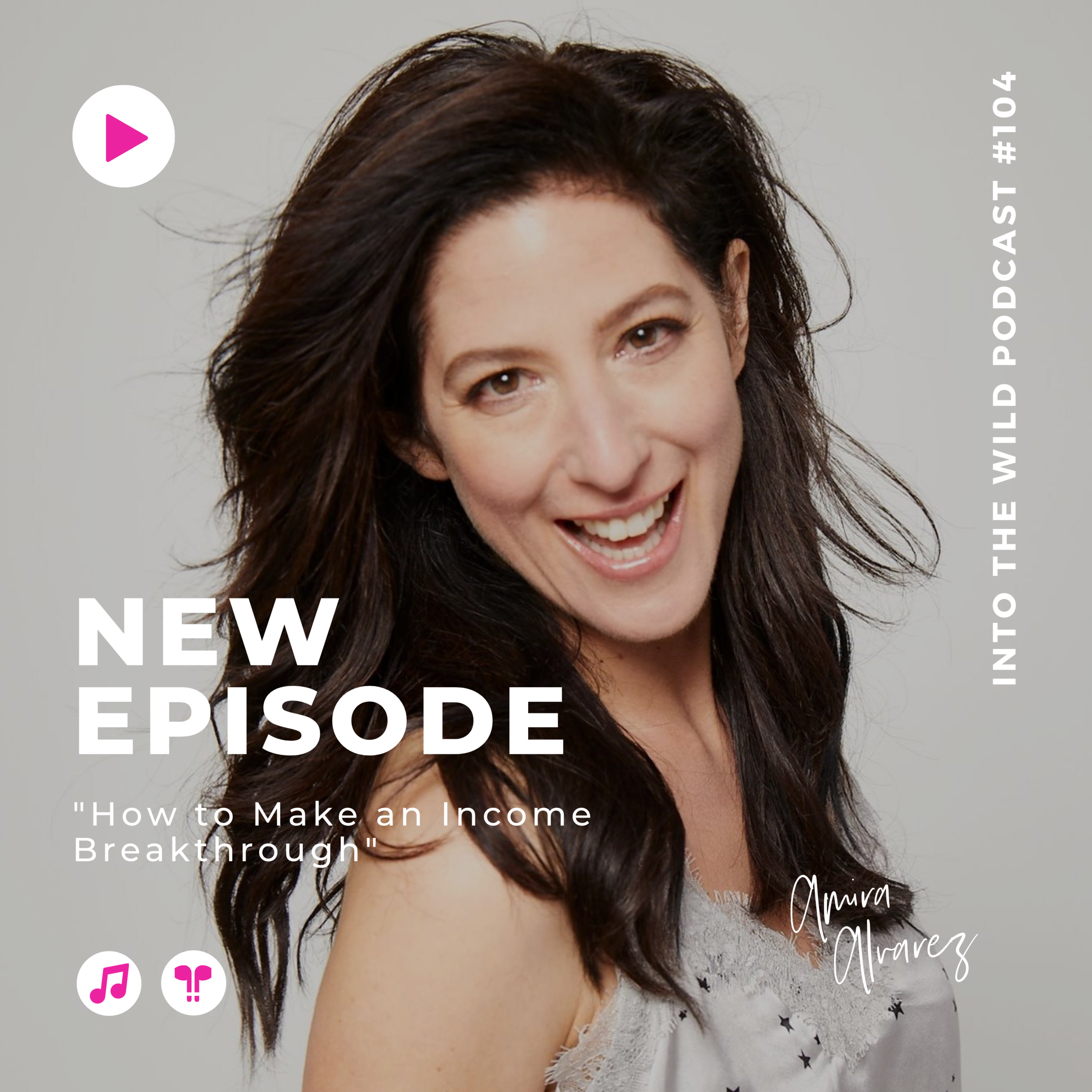#104. How to Make an Income Breakthrough with Amira Alvarez