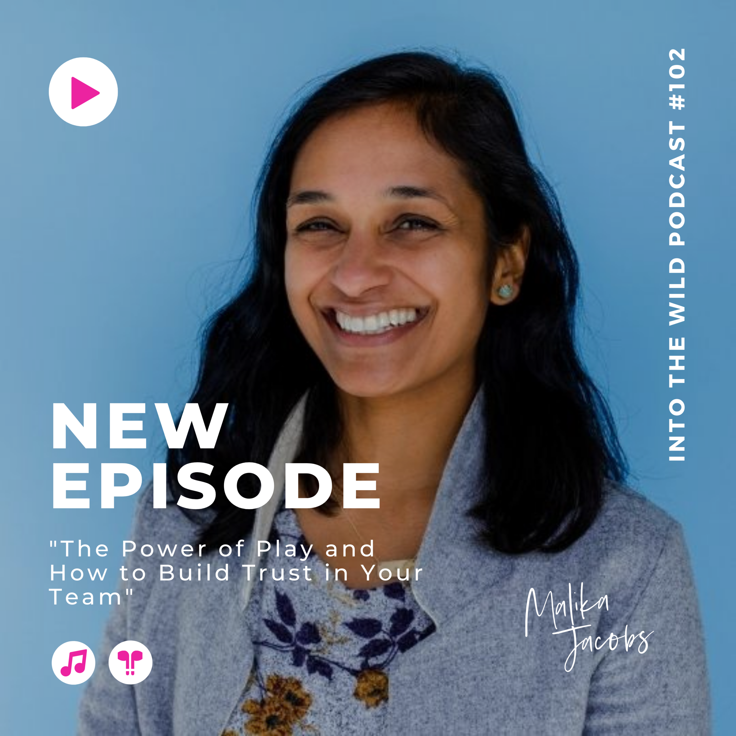 #102. The Power of Play and How to Build Trust in Your Team with Malika Jacobs