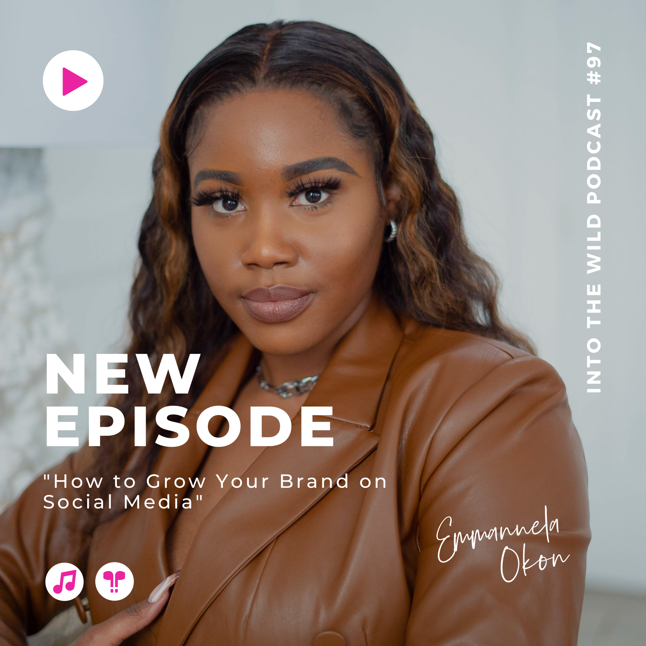 #97. How to Grow Your Brand on Social Media with Emmanuela Okon