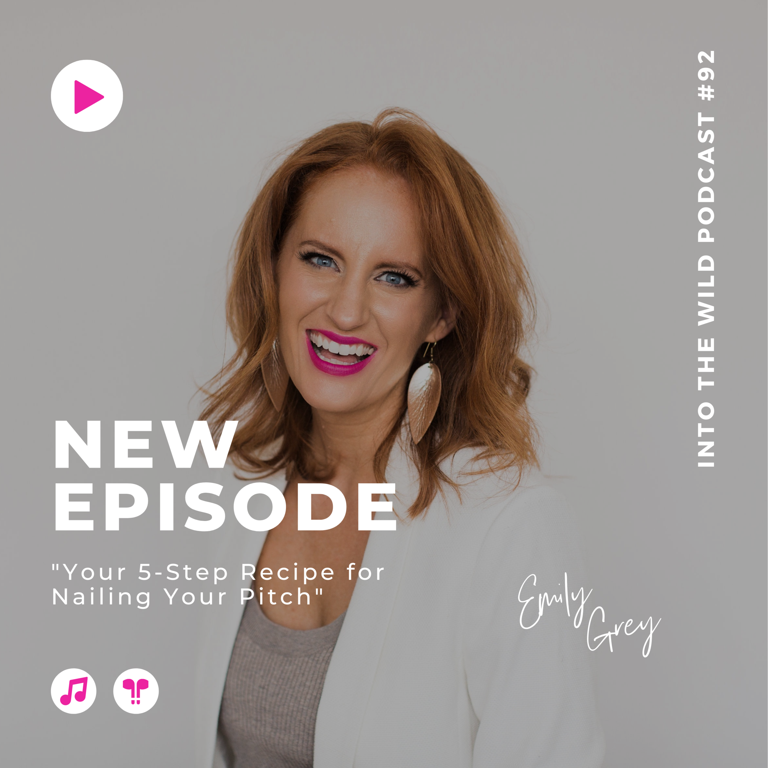 #92.  Your 5-Step Recipe for Nailing Your Pitch with Emily Grey