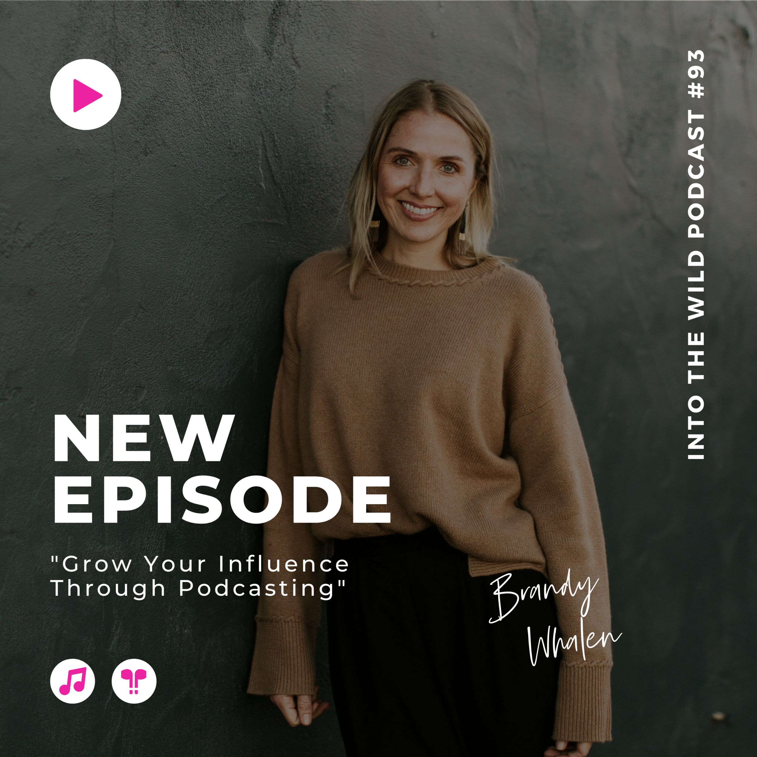 #93. Grow Your Influence Through Podcasting with Brandy Whalen