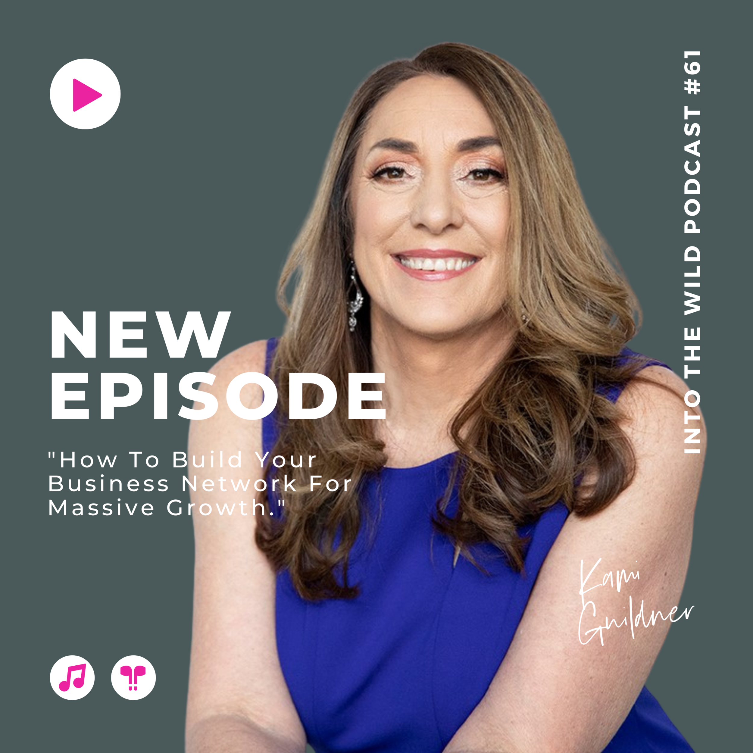 #61. How To Build Your Business Network For Massive Growth with Kami Guildner