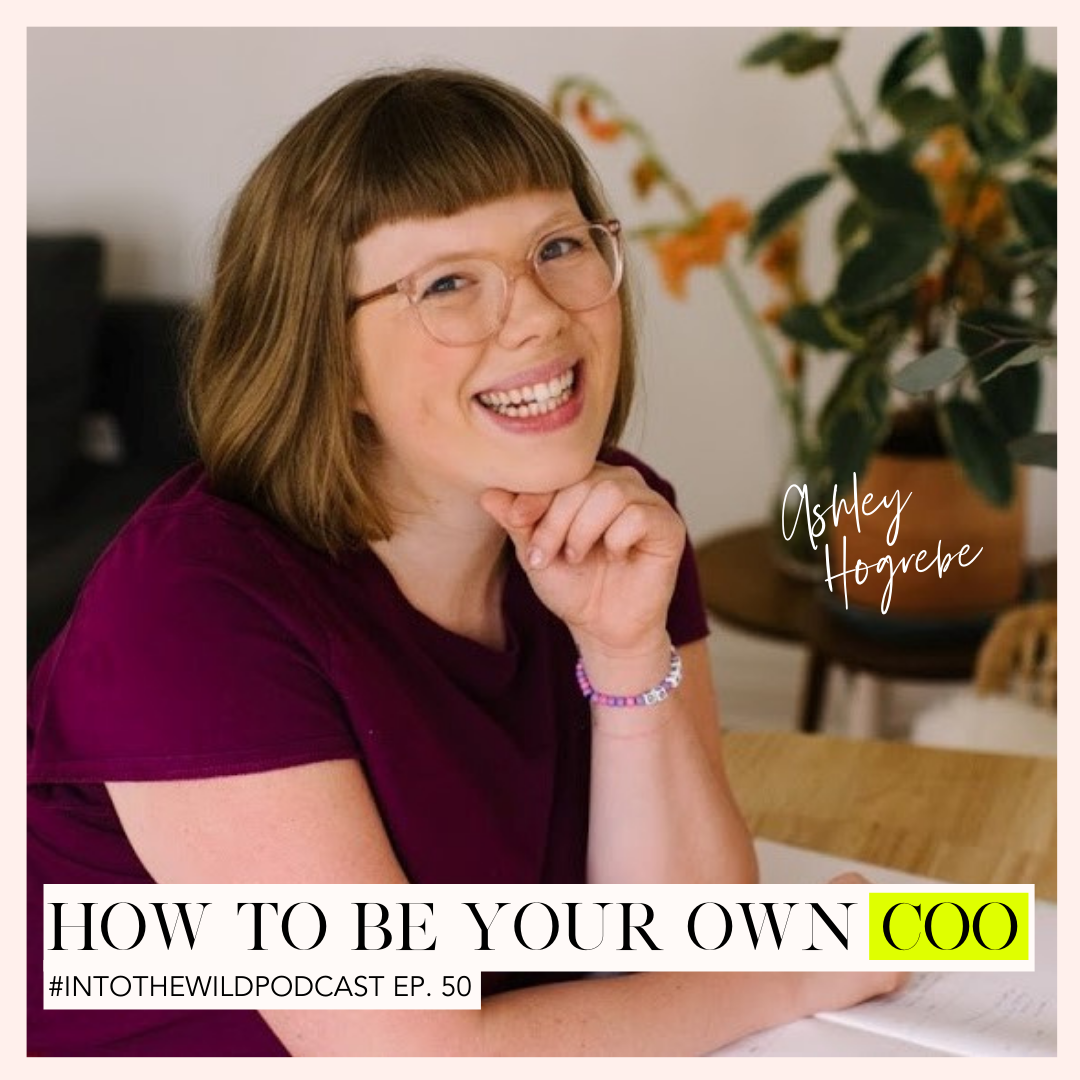 #50. How To Be Your Own COO with Ashley Hogrebe