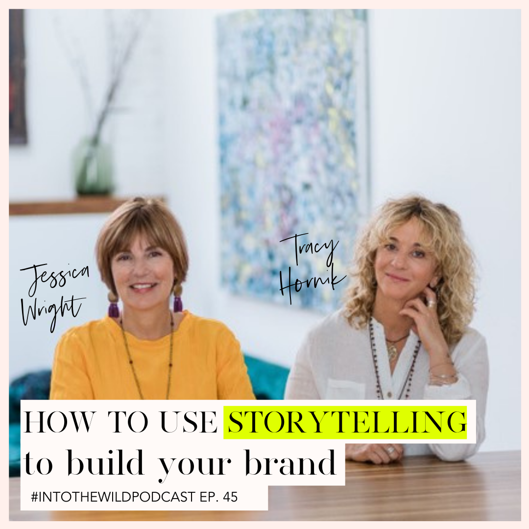 #45. How To Use Storytelling To Build Your Brand With Tracy Hornik + Jessica Wright