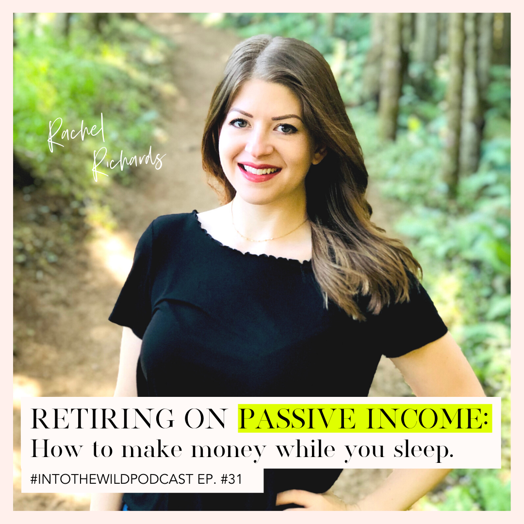 #31. Retiring on Passive Income: How to make money while you sleep with Rachel Richards