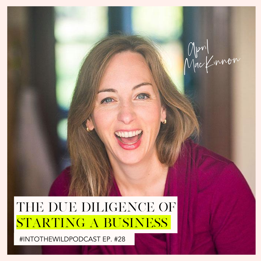 #28. The Due Diligence of Starting a Business with April MacKinnon