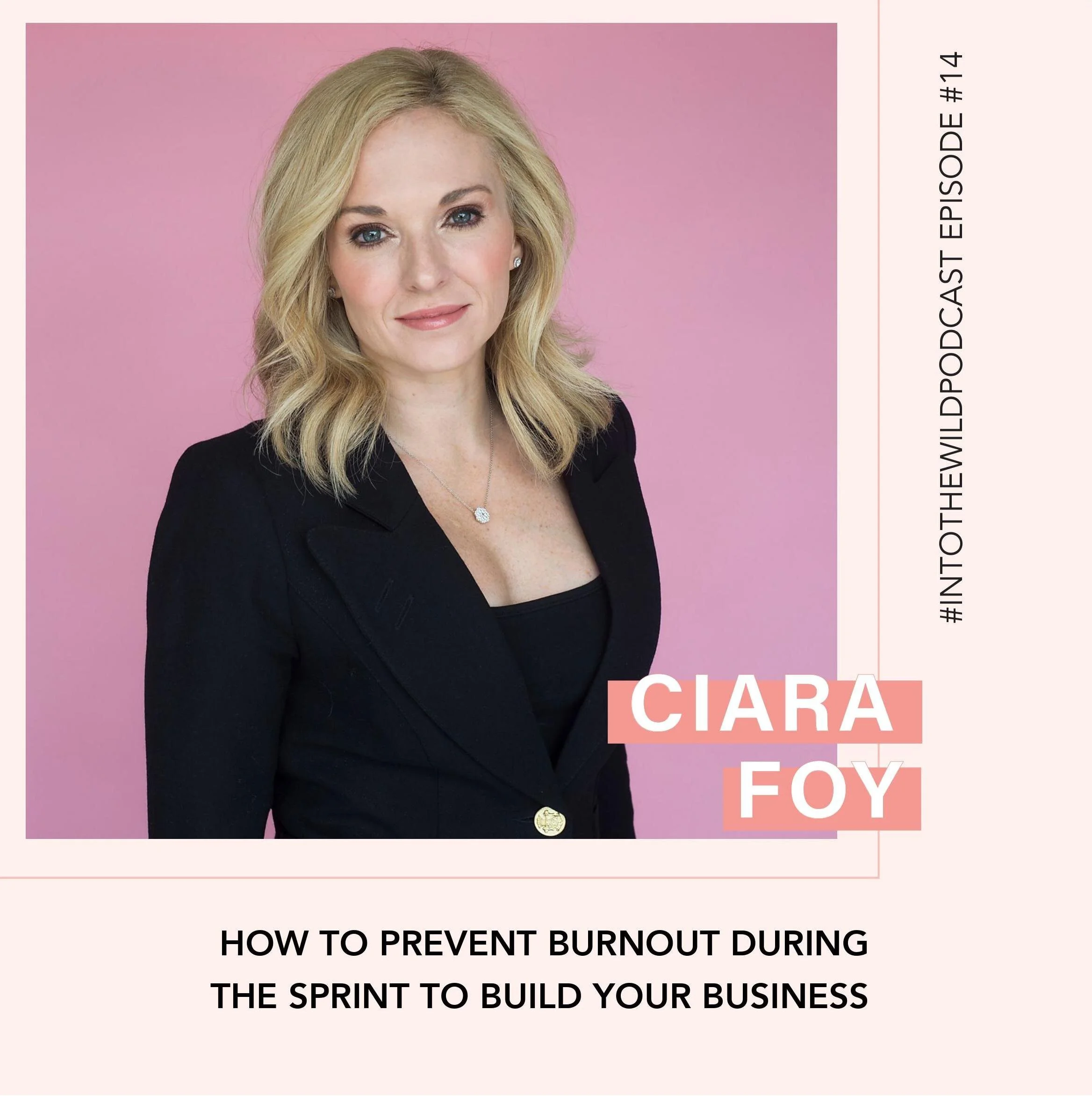 #14. How to Prevent Burnout During the Sprint to Build Your Business with Ciara Foy
