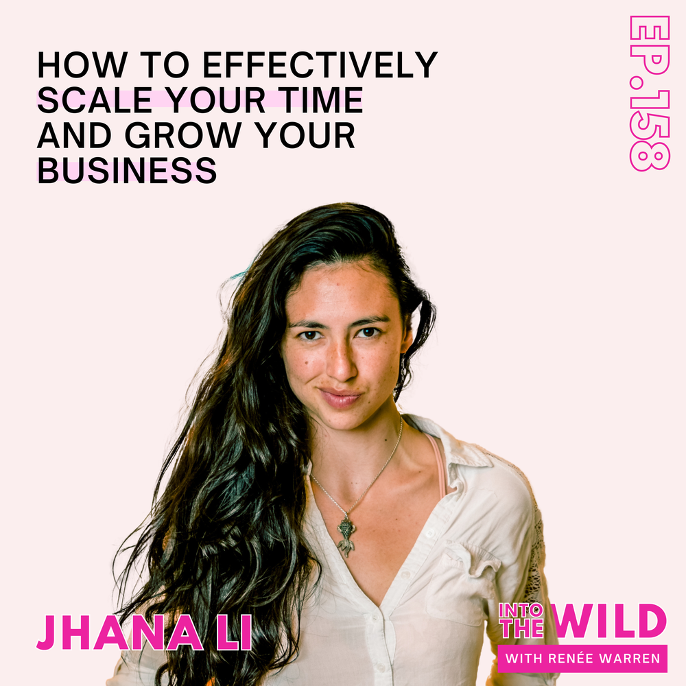 158. How to Effectively Scale Your Time and Grow Your Business with Jhana Li