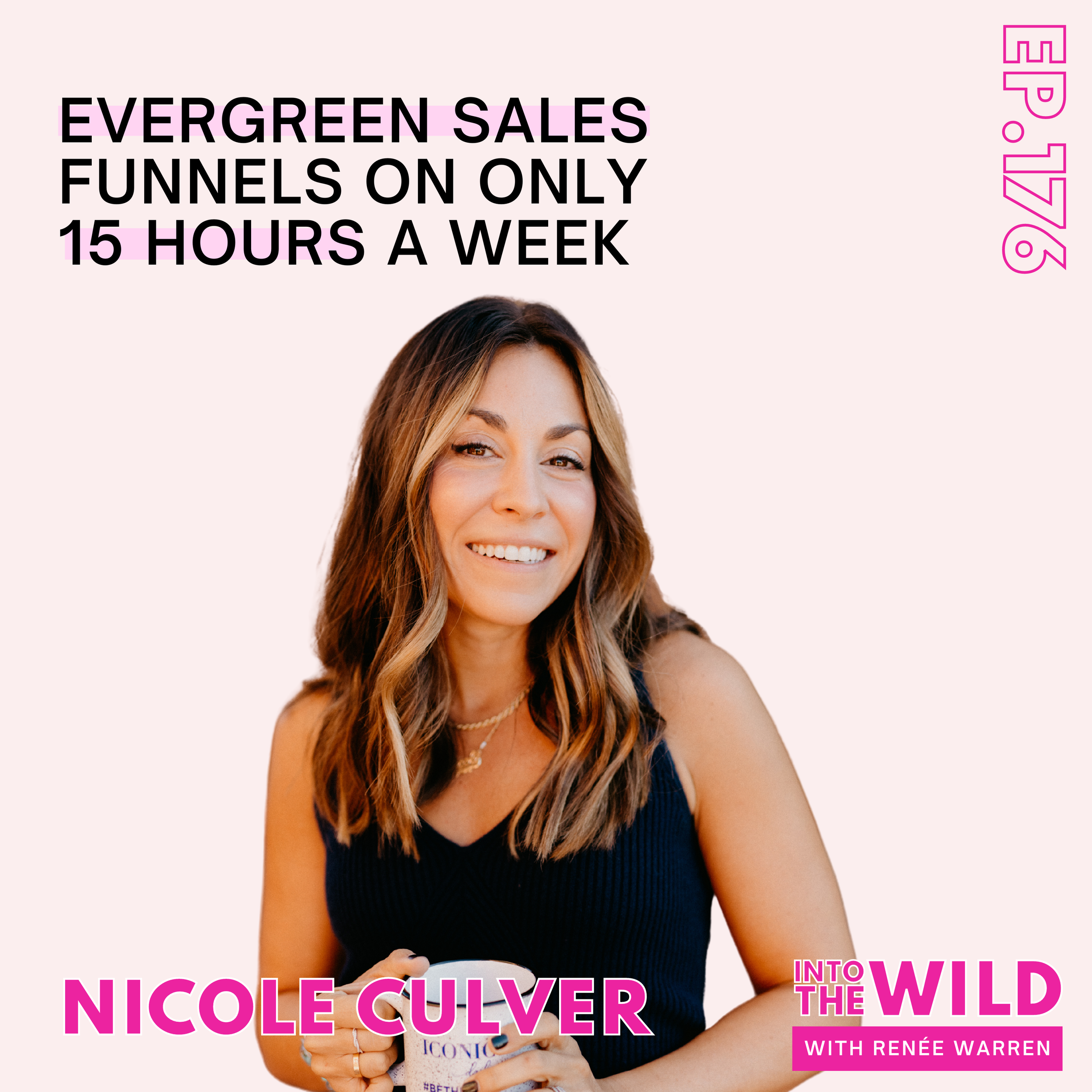 176. Evergreen Sales Funnels on Only 15 Hours a Week with Nicole Culver