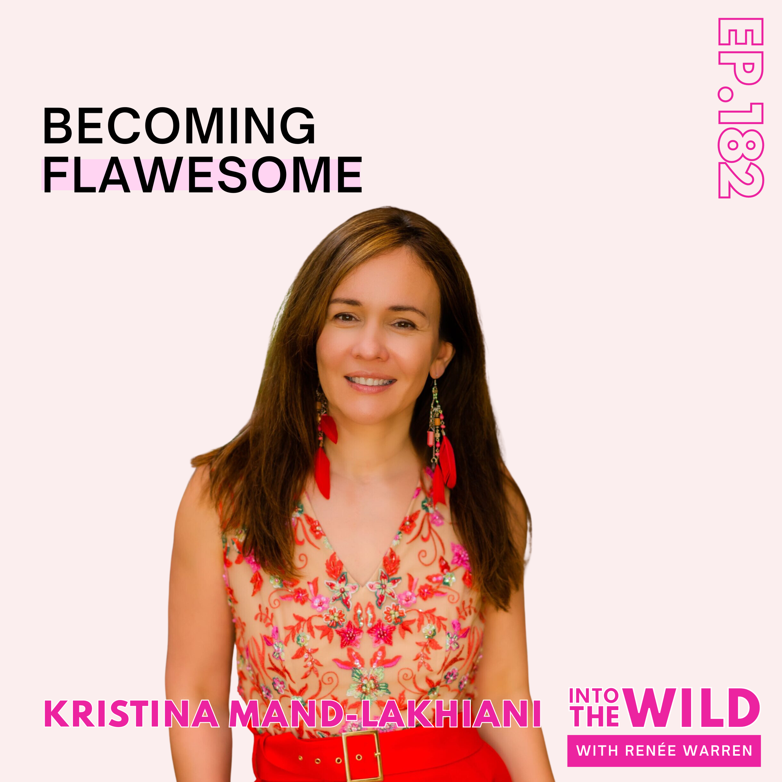 182. Becoming Flawesome With Kristina Mand-Lakhiani