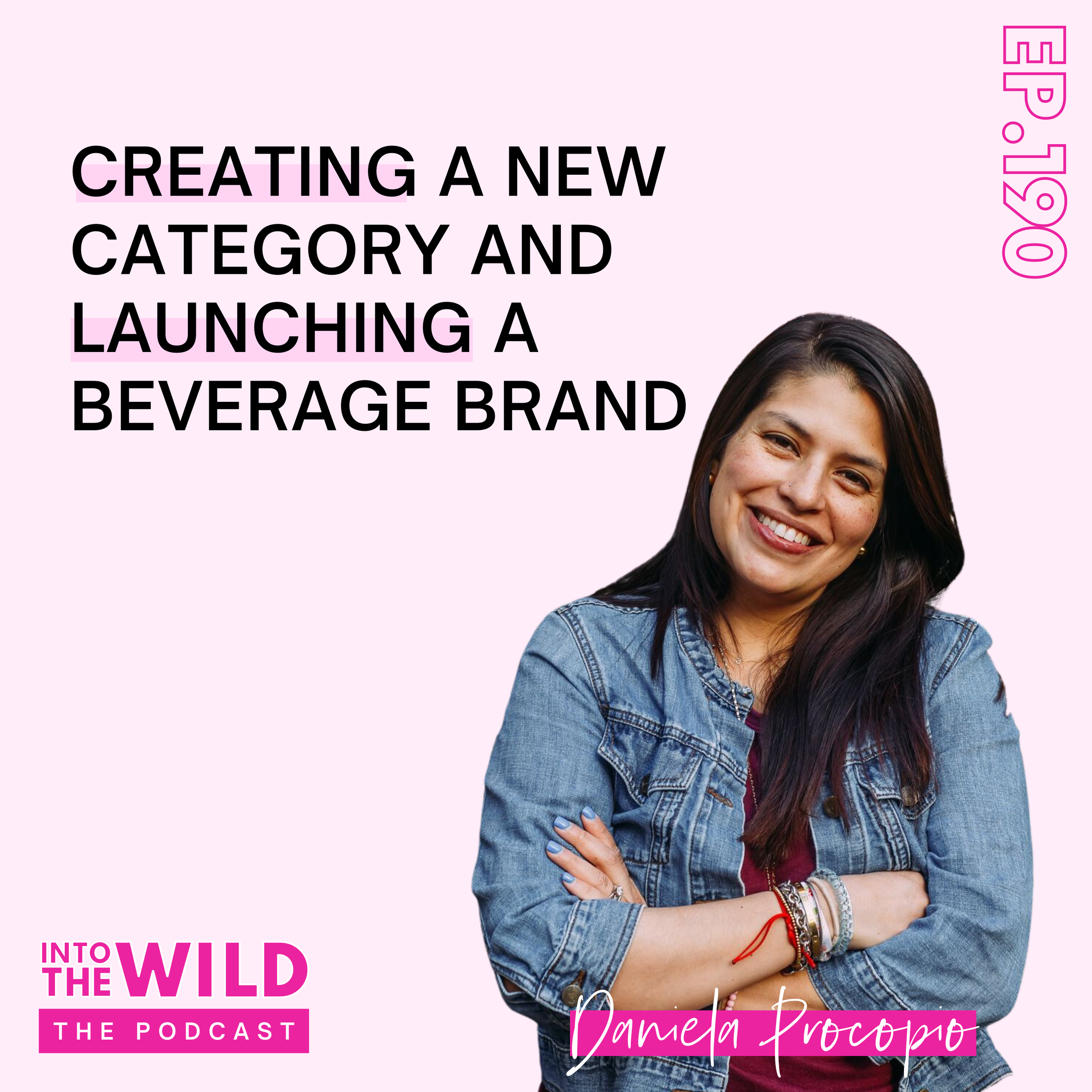 190. Creating a New Category and Launching a Beverage Brand With Daniela Procopio