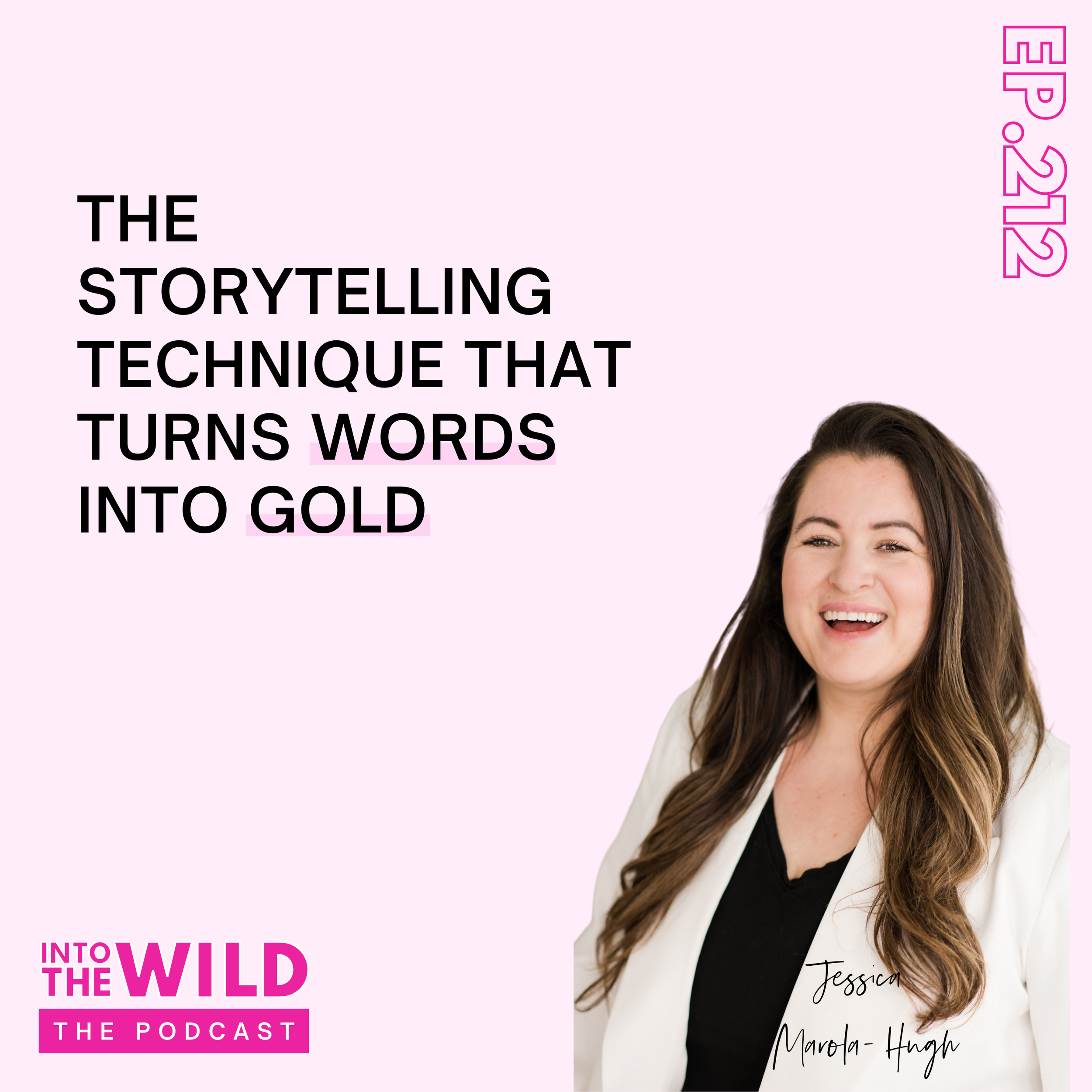 212. The Storytelling Technique That Turns Words Into Gold with Jessica Marola-Hugh