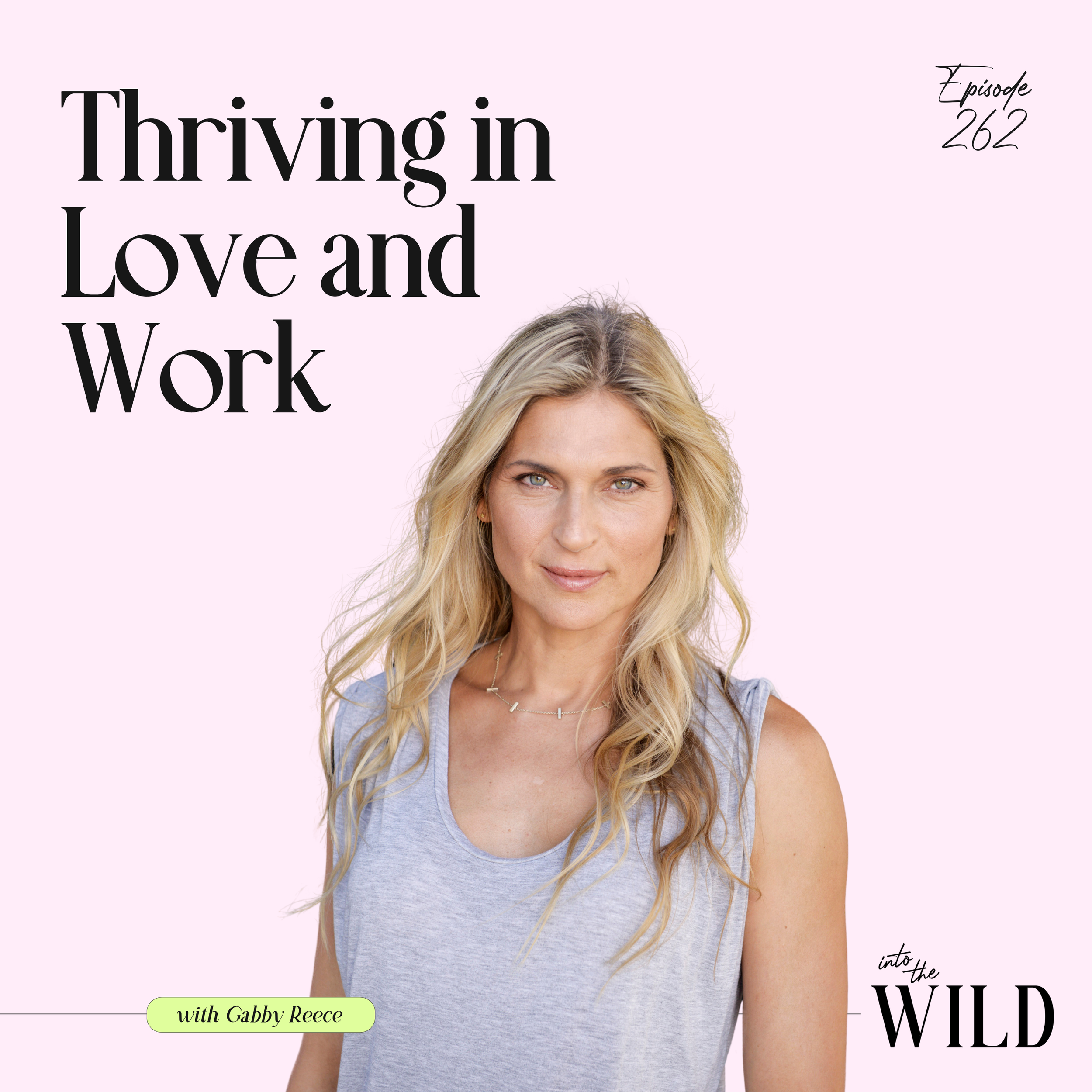 262. Thriving in Love and Work with Gabby Reece