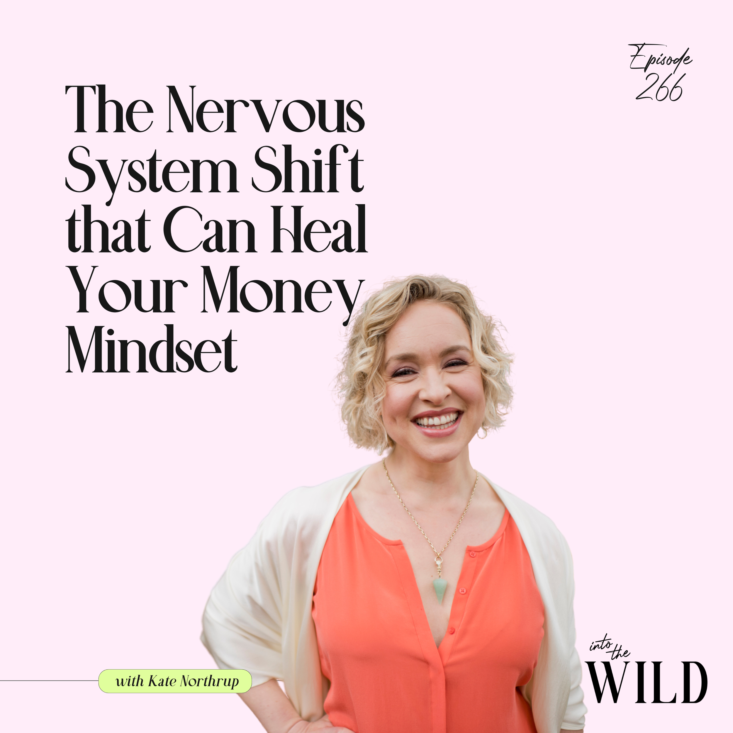 266. The Nervous System Shift That Can Heal Your Money Mindset (and Why Understanding Your Period is Hella Important) with Kate Northrup