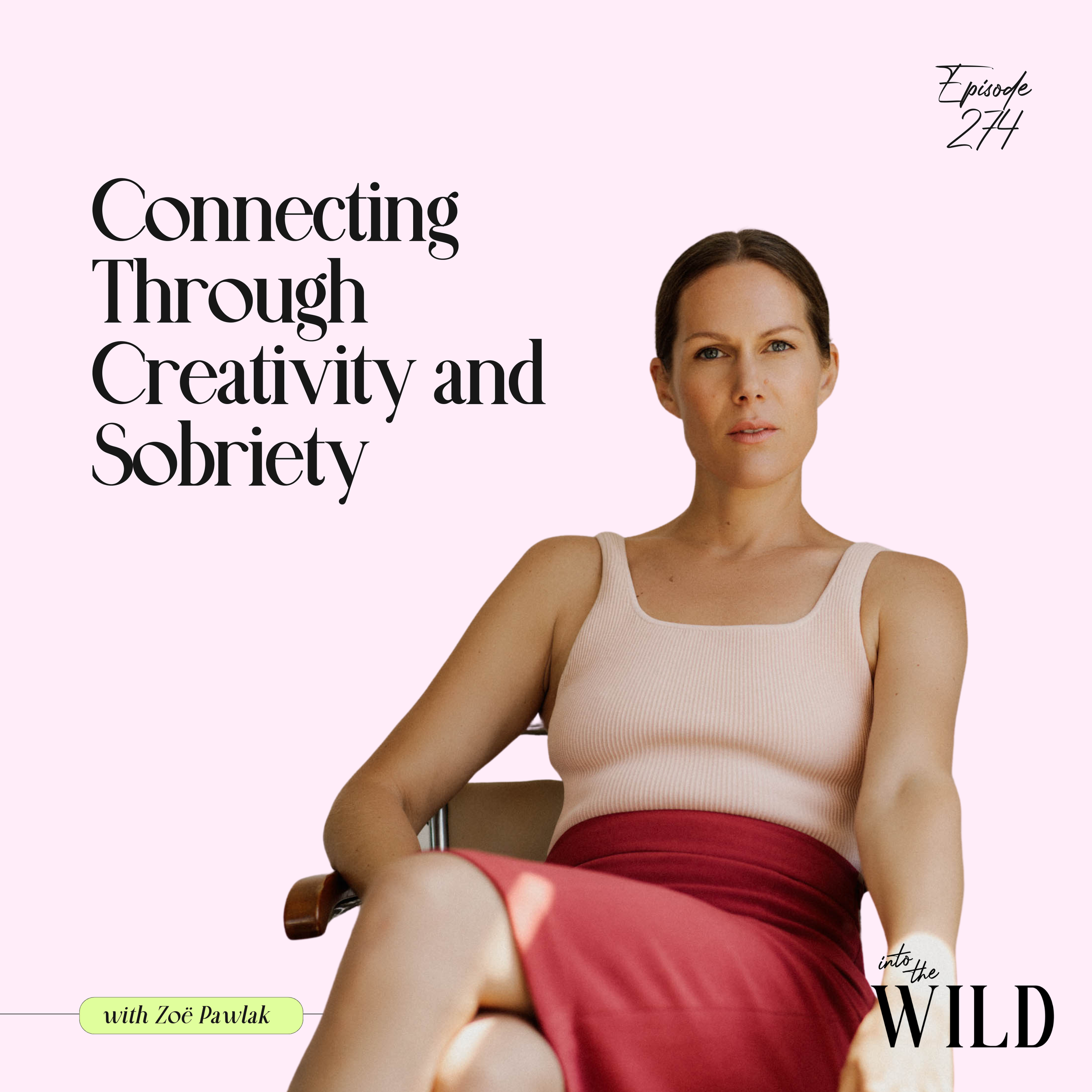 274. Connecting Through Creativity and Sobriety with Zoë Pawlak