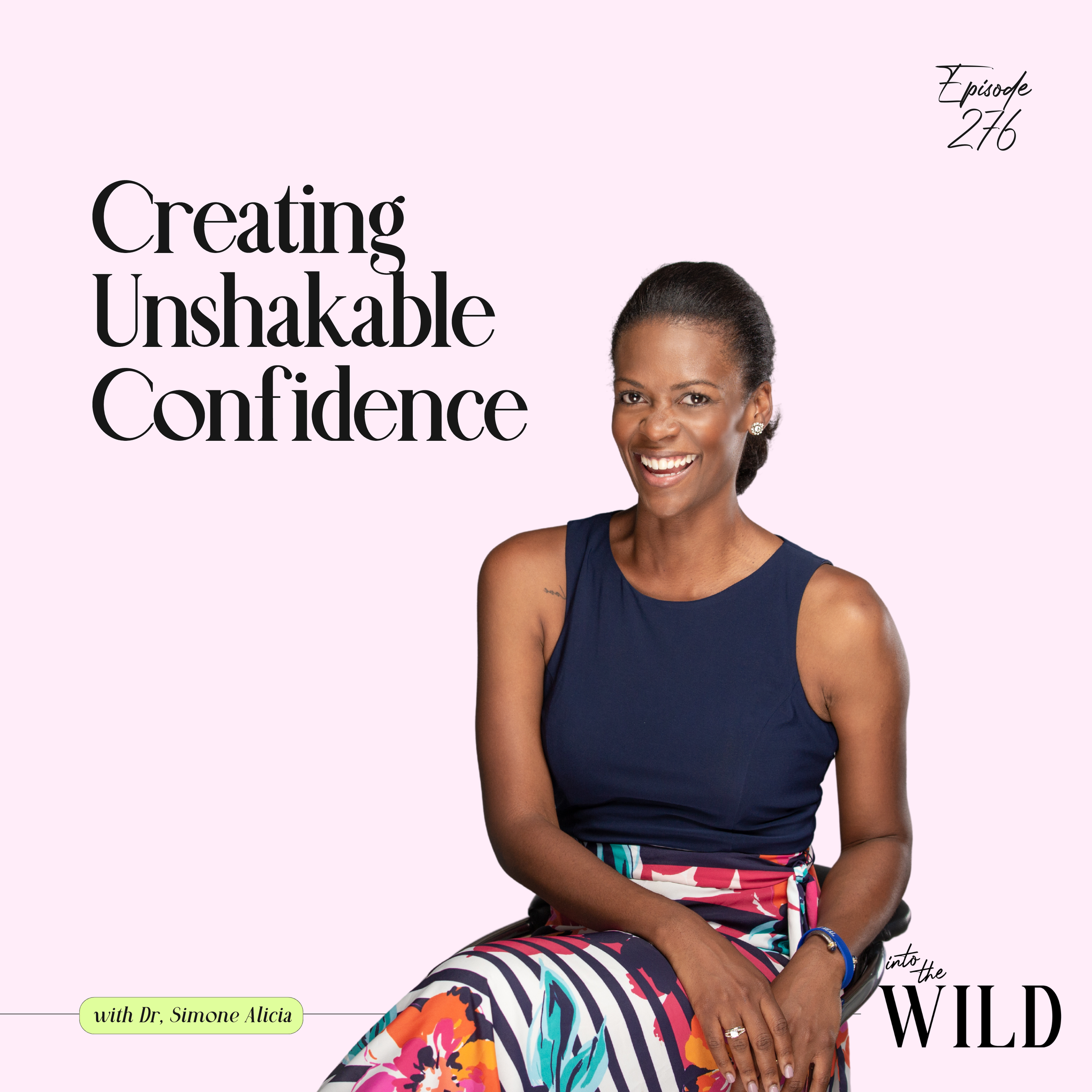 276. Creating Unshakable Confidence with Dr. Simone Alicia