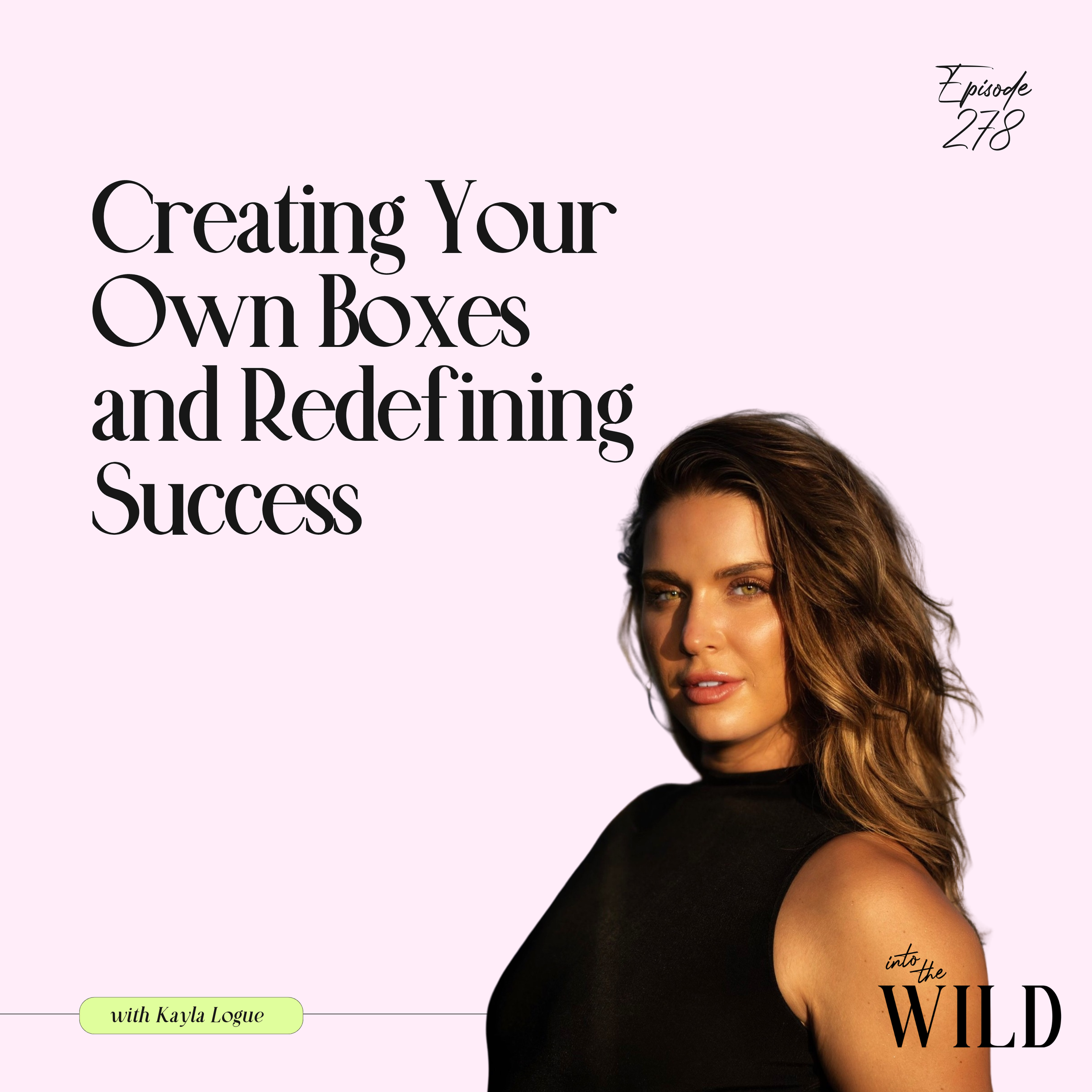 278. Creating Your Own Boxes and Redefining Success with Kayla Logue