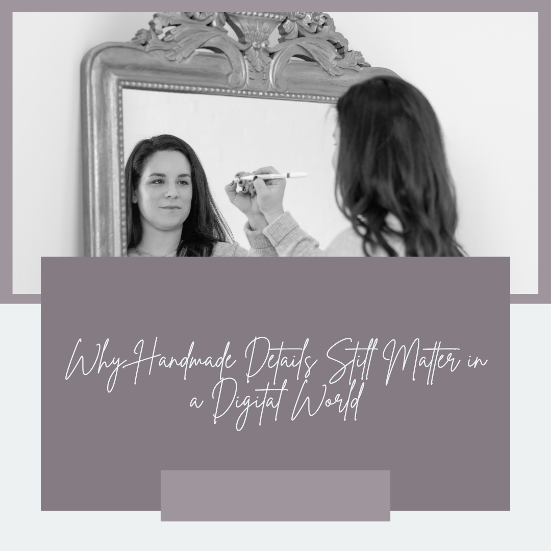 Why Handmade Details Still Matter in a Digital World