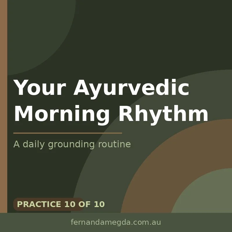 Free Ayurvedic morning rhythm guide — daily grounding routine by somatic therapist Fernanda Megda Sydney Australia