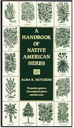 A Handbook of Native American Herbs: The Pocket Guide to 125 Medicinal Plants and Their Uses (Healing Arts)
by Alma R. Hutchens
