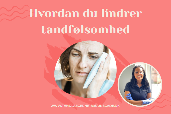 Hvordan du lindrer tandfølsomhed