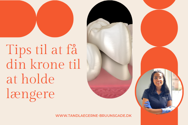 7 tips til at få din krone til at holde længere