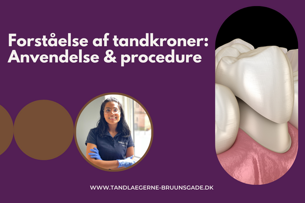 Forståelse af tandkroner: Anvendelse og procedure