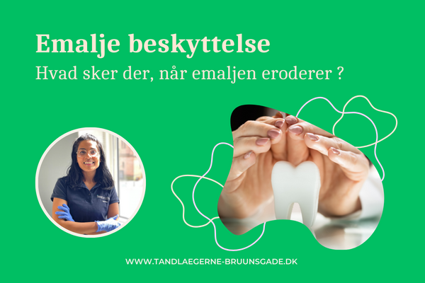 Emalje beskyttelse - Hvad sker der, når emaljen eroderer ?