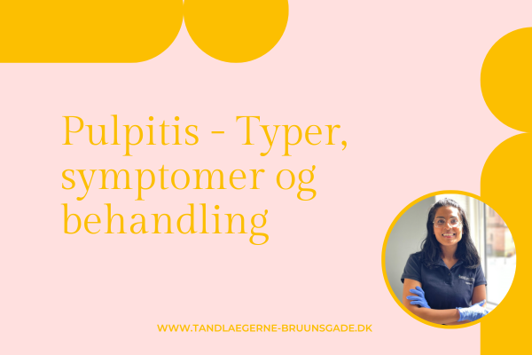 Pulpitis - Typer, symptomer og behandling