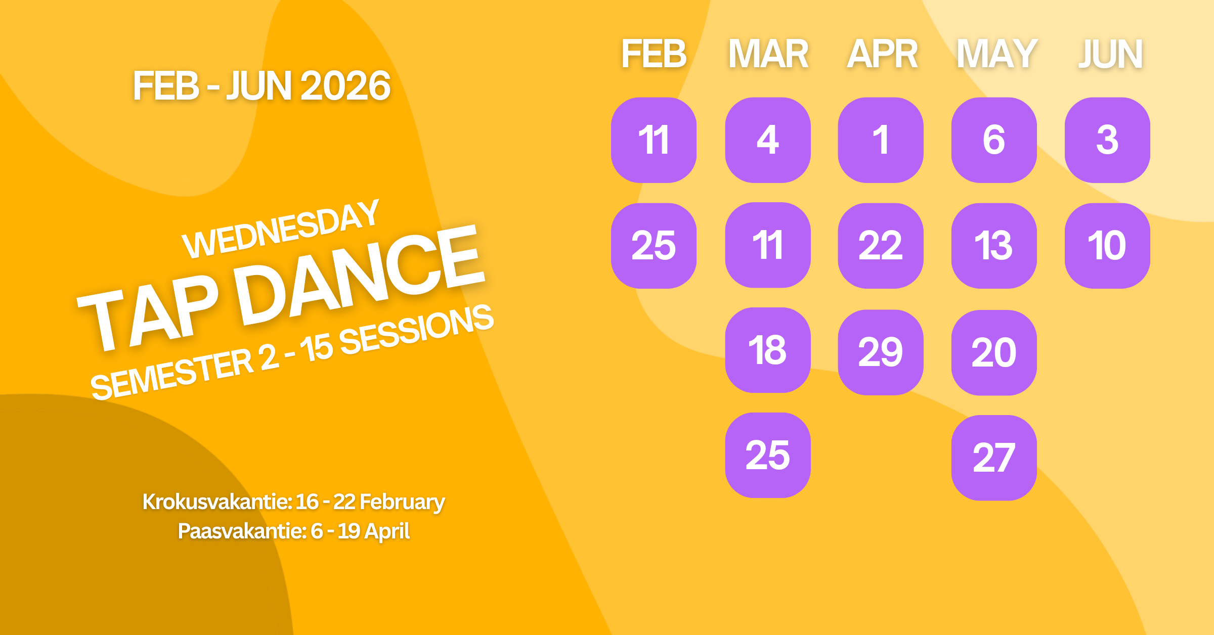 A colorful calendar showing the schedule for Wednesday tap dance sessions from February to June 2026. February sessions are on the 11th and 25th, March on the 4th and 11th, April on the 1st, 22nd, and 29th, May on the 6th, 13th, and 20th, June on the 3rd, 10th, and 27th. Additional text mentions a break in February from the 16th to the 22nd and a holiday break from April 6th to 19th.