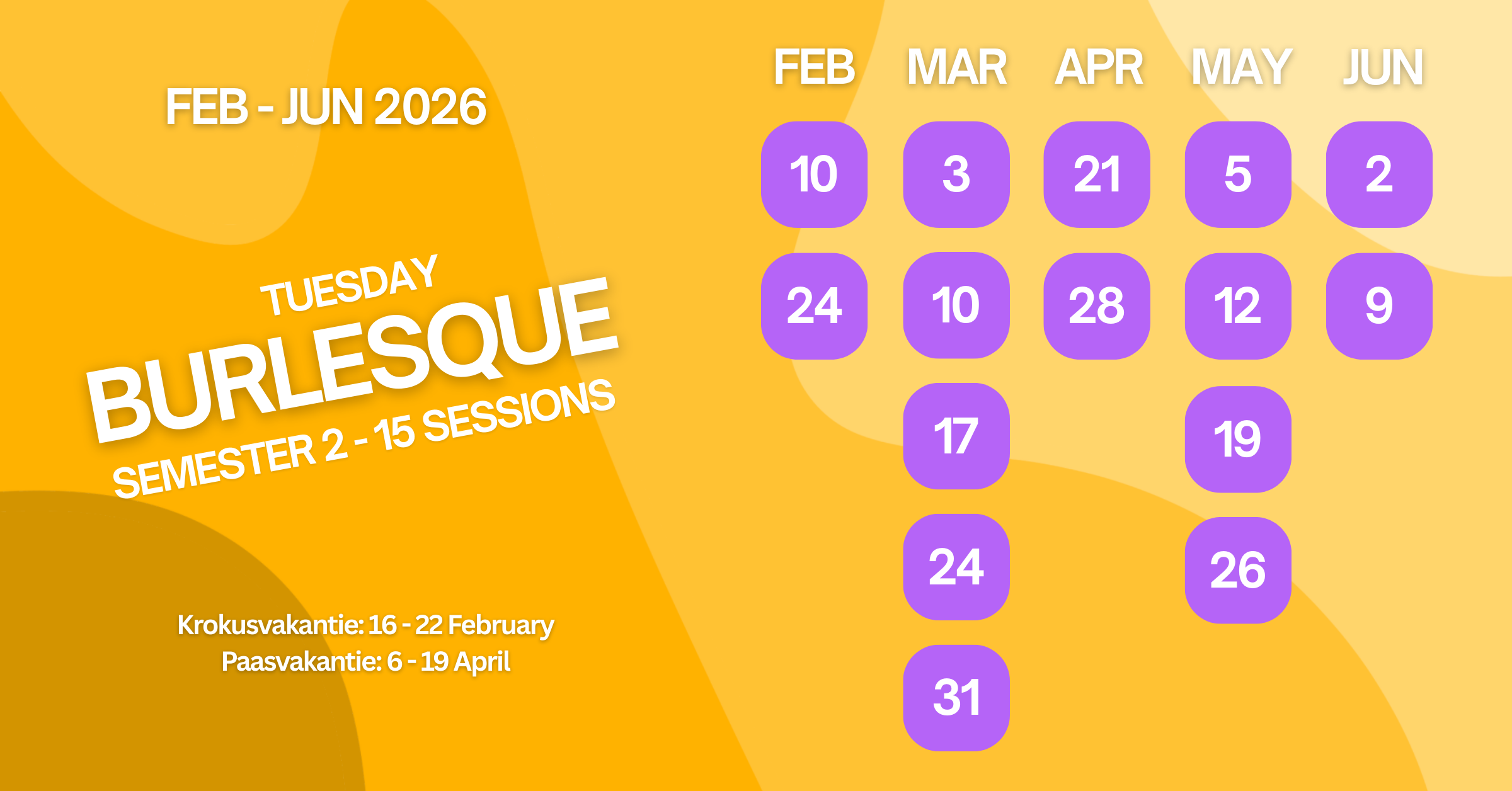 A colorful calendar showing Tuesday dates for burlesque classes from February to June 2026, with specific dates highlighted in purple. Text indicates semester 2 with 15 sessions, and includes holiday break dates in February and April.