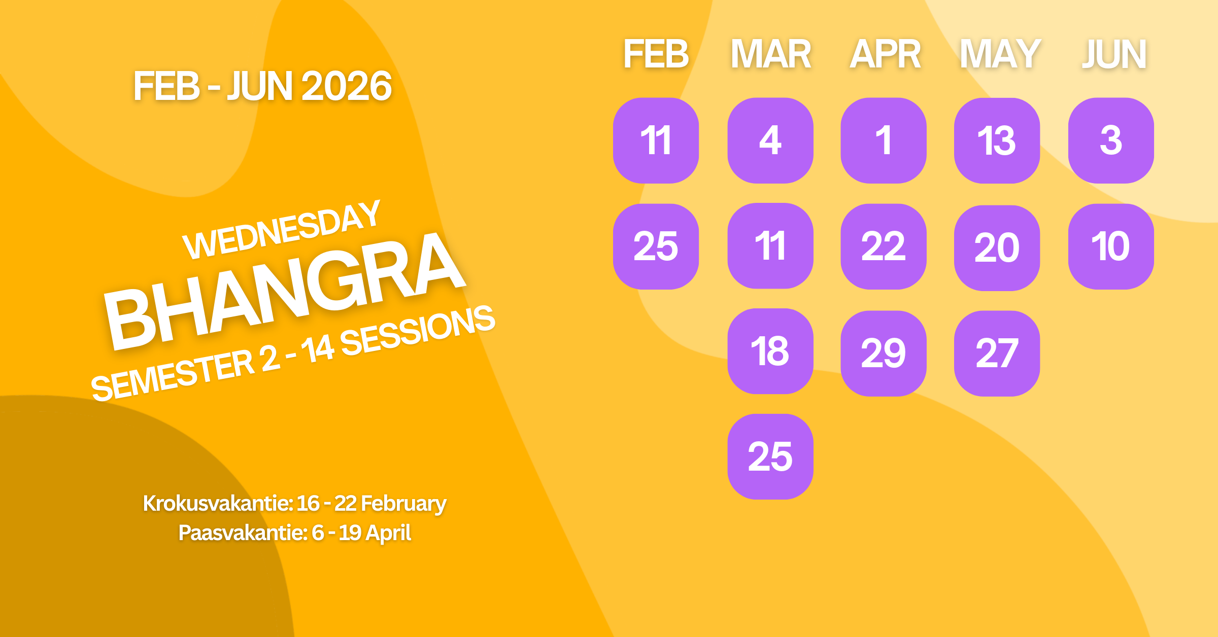 A colorful calendar highlighting Bhangra sessions from February to June 2026, with specific dates marked in purple, including 11, 25, 18, and 25 in February, 4, 11, 29, and 25 in March, 1, 22, and 29 in April, 13, 20, and 27 in May, and 3, 10, and 3 in June. The background features yellow and orange abstract shapes, and the text indicates sessions for semester 2, from February 16 to 22 and April 6 to 19, with the event titled "Wednesday Bhangra".