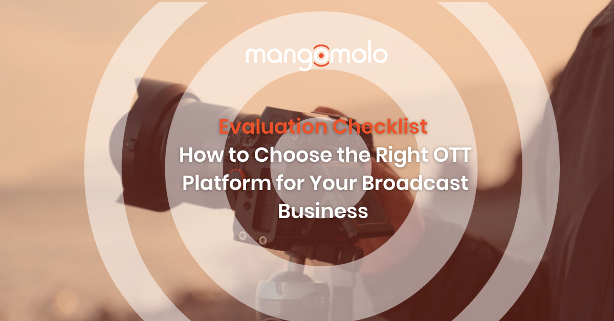 How to Choose the Right OTT Platform for Your Broadcast Business