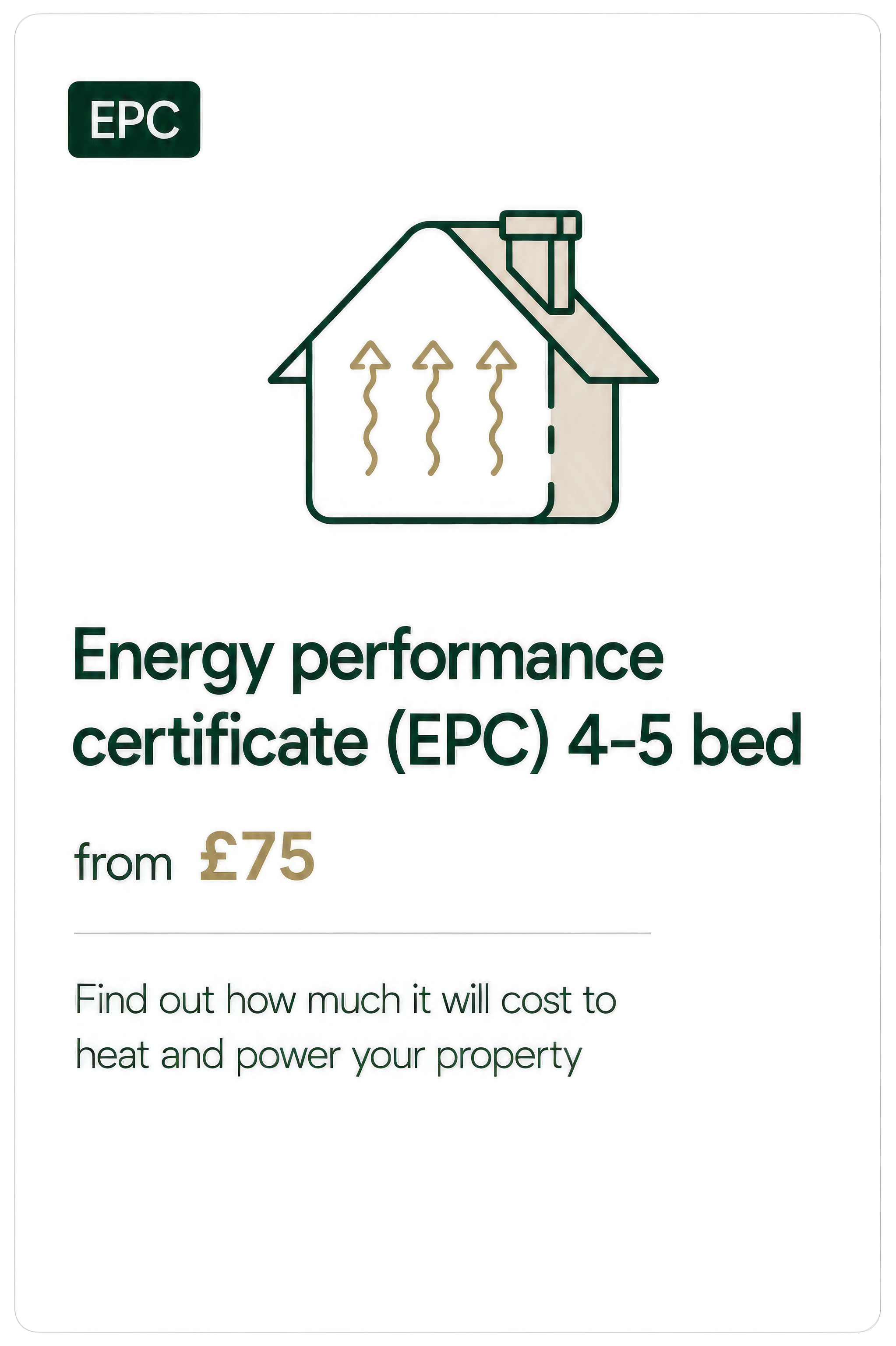 A green and beige illustration of a house with arrows indicating heat rising from inside, labeled 'EPC'. Below, text reads 'Energy performance certificate (EPC) 4-5 bed from 75 pounds'.