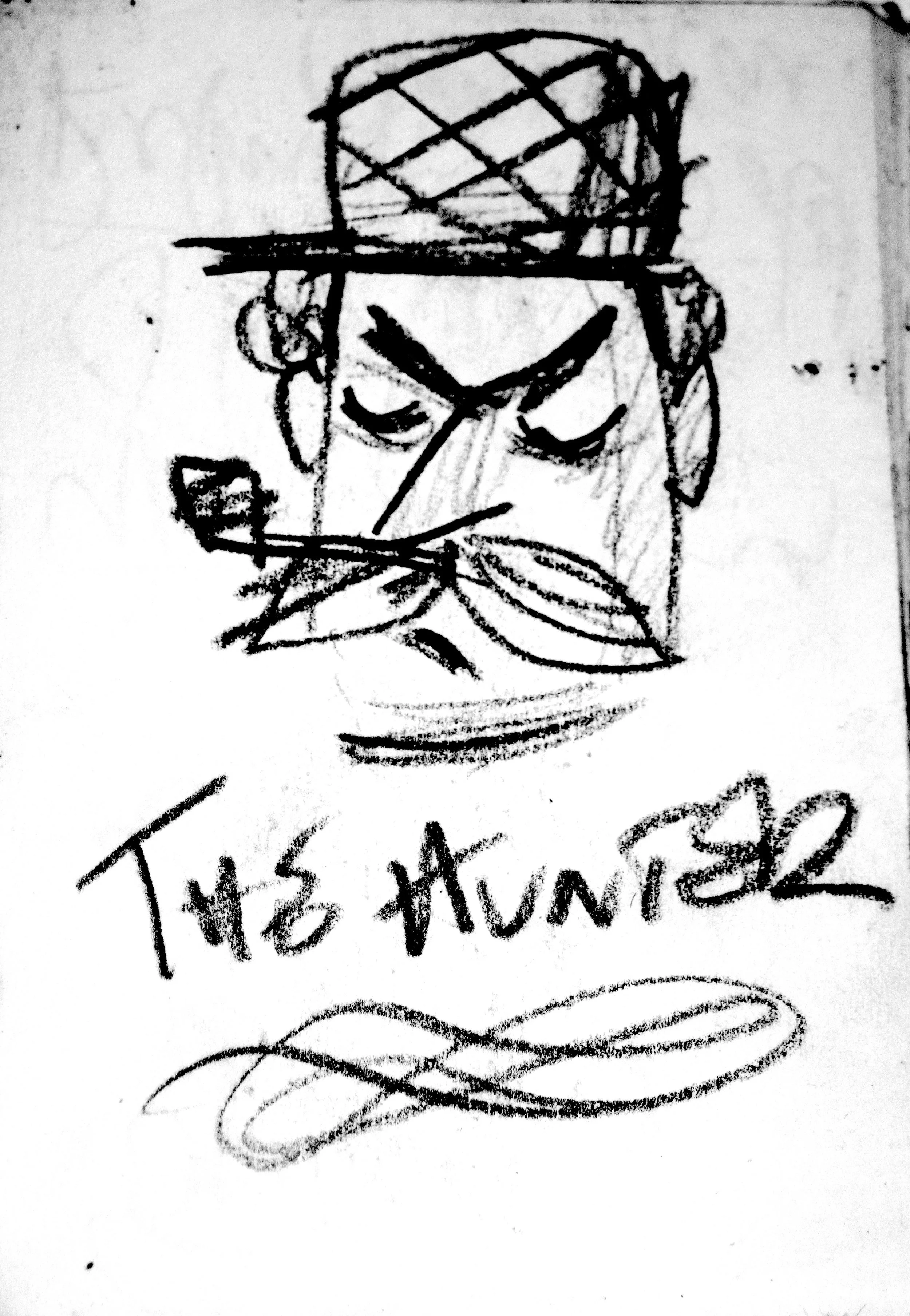 A crayon drawing of a person with a moustache and a pipe and a hunters hat looking grumpy, with the words The Hunter, set below.