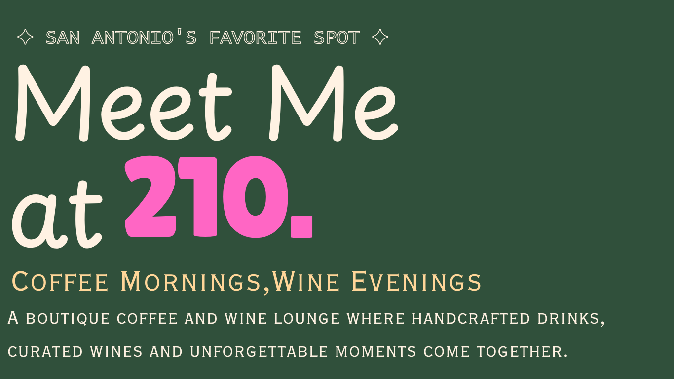 Sign for a coffee and wine lounge in San Antonio, inviting visitors to meet at 210, with morning coffee and evening wine, descriptions of handcrafted drinks, curated wines, and memorable moments.
