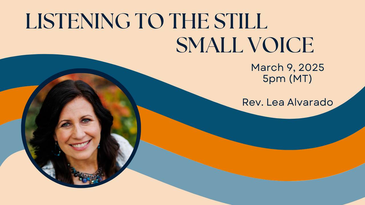 Sunday Service | Listening to the Still Small Voice with Rev. Lea Alvarado