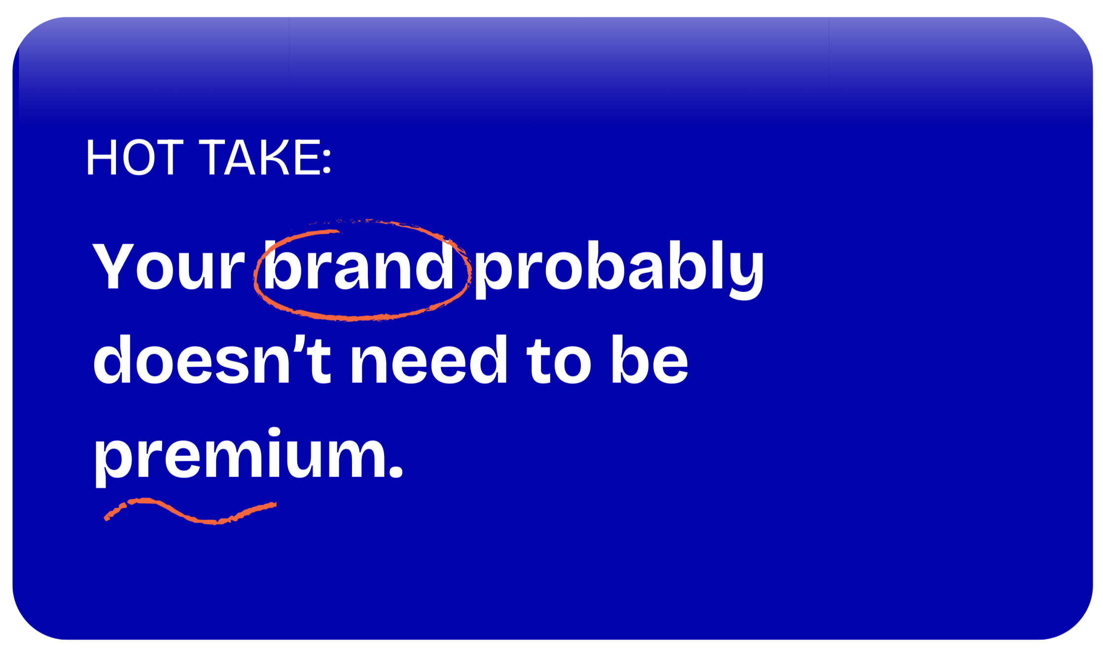 Your Brand Doesn’t Need to Be “Premium”… It needs to be desired.