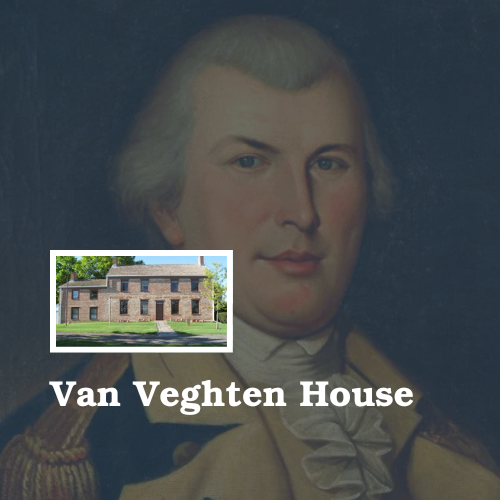 Image of General Nathanael Greene in the background. Image of the Van Veghten House positioned on top of text that reads Van Veghten House.