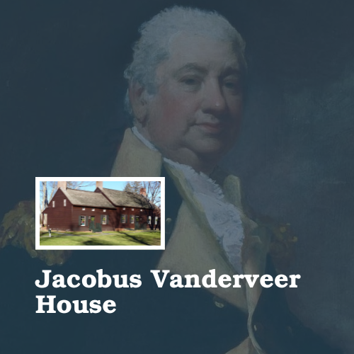 General Knox in the background. Image of the Jacobus Vanderveer House, and text reads Jacobus Vanderveer House