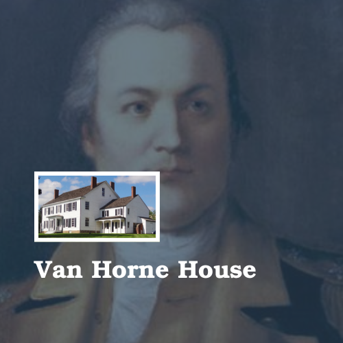 Image of Lord Stirling in background. Image of the Van Horne House is above text that reads Van Horne House.