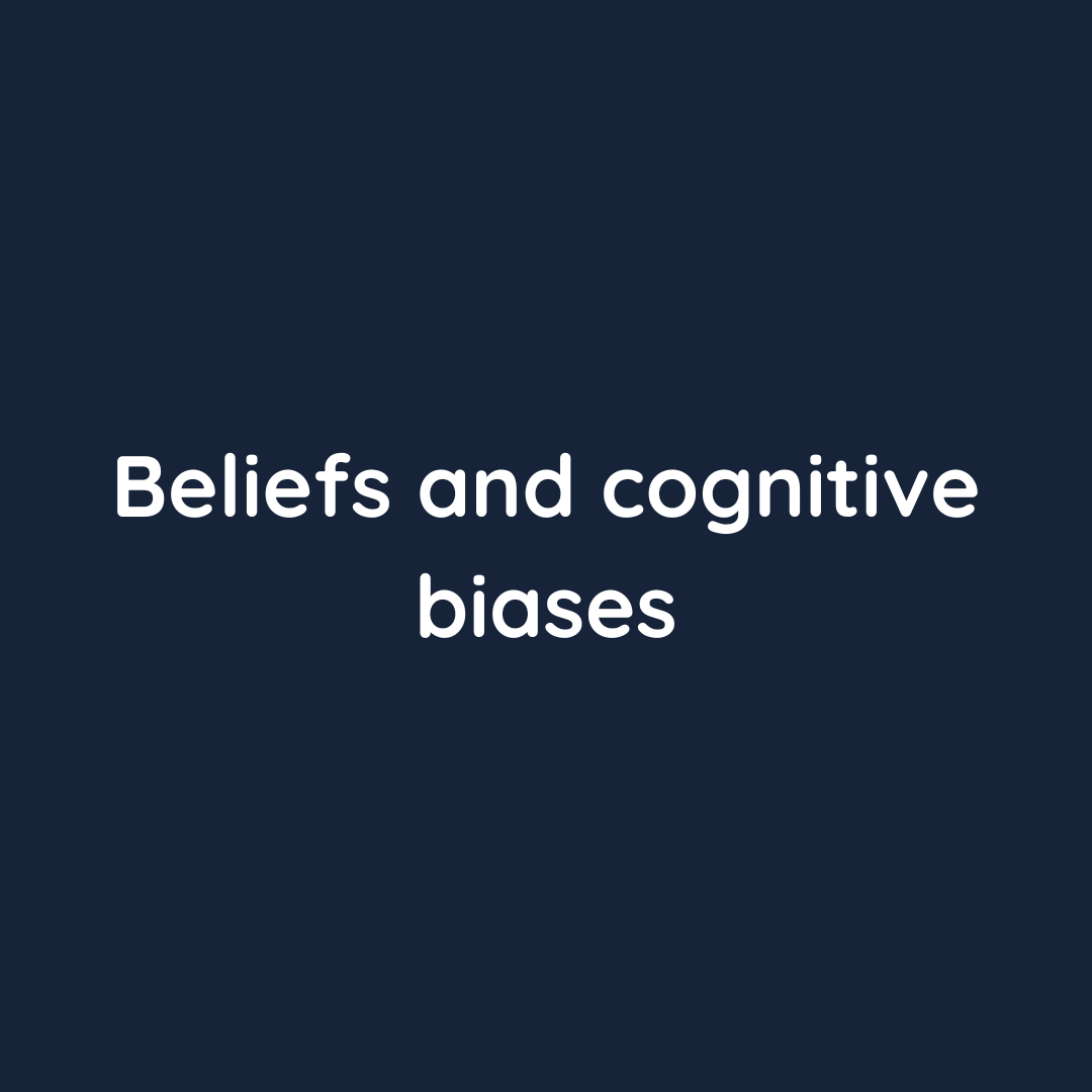 Beliefs and cognitive biases