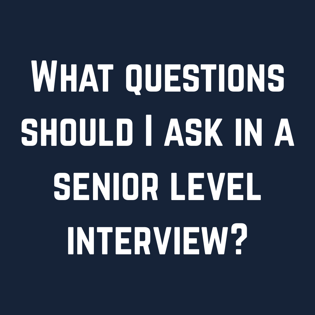 What questions should I ask in a senior level interview?