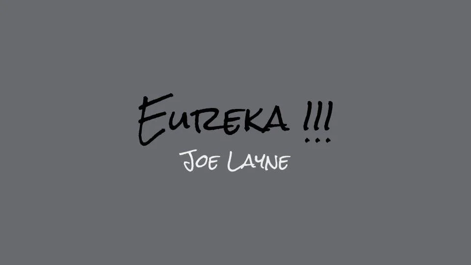 Link to chosen song: EUREKA!!! by Joe Layne