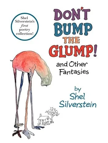 Book cover titled "Don't Bump the Glump! and Other Fantasies" by Shel Silverstein, featuring a tall, thin, pinkish creature with long legs, bent over near a small house and tree.