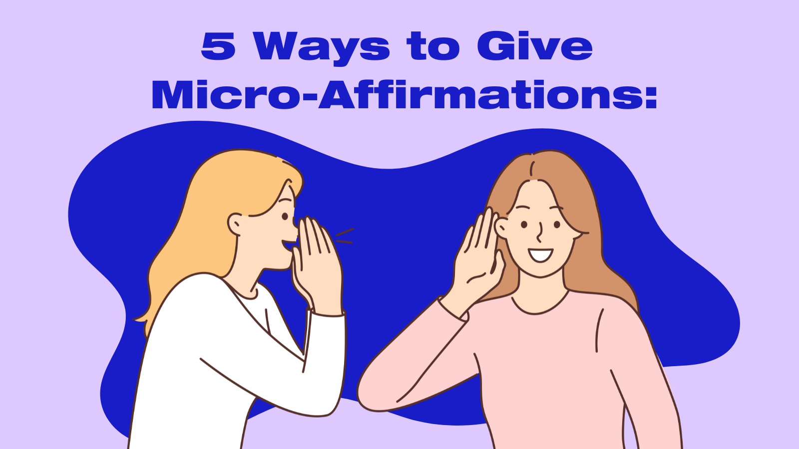 5 Ways to Give MicroAffirmations Building inclusion, one gesture at a