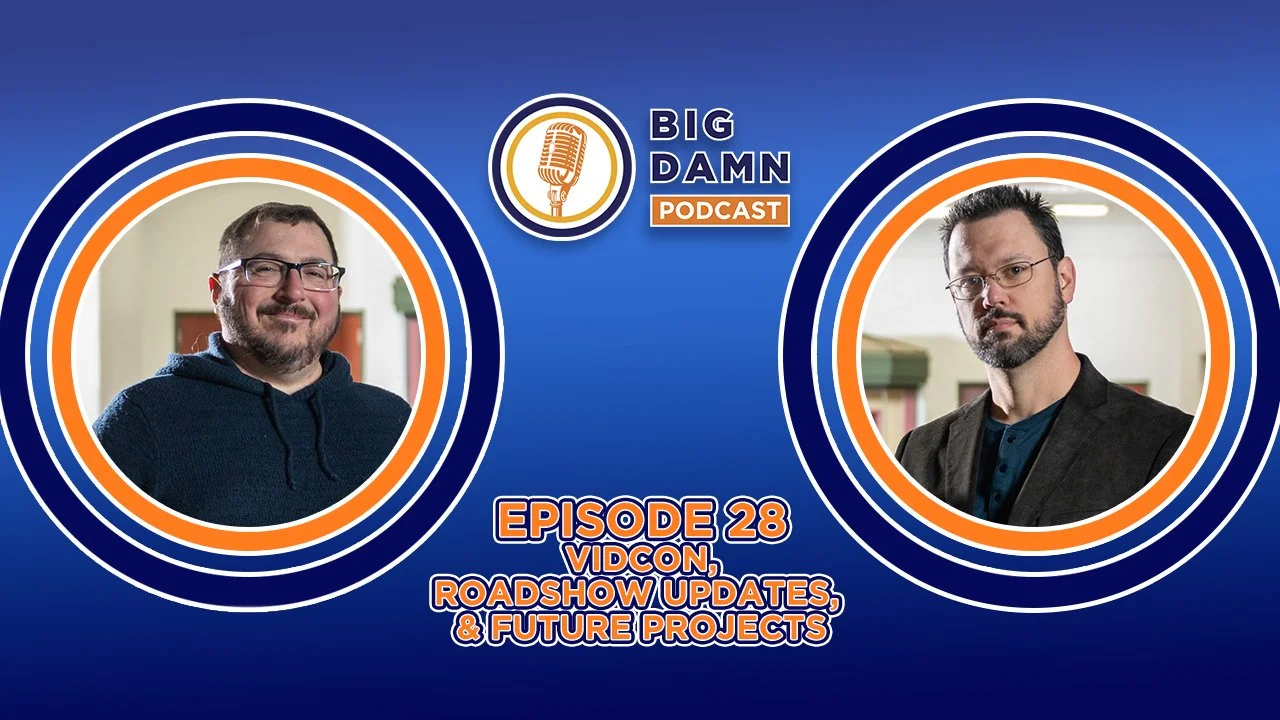 The Big Damn Podcast | Episode 028 - VidCon Networking, Roadshow Updates, &amp; Future Projects