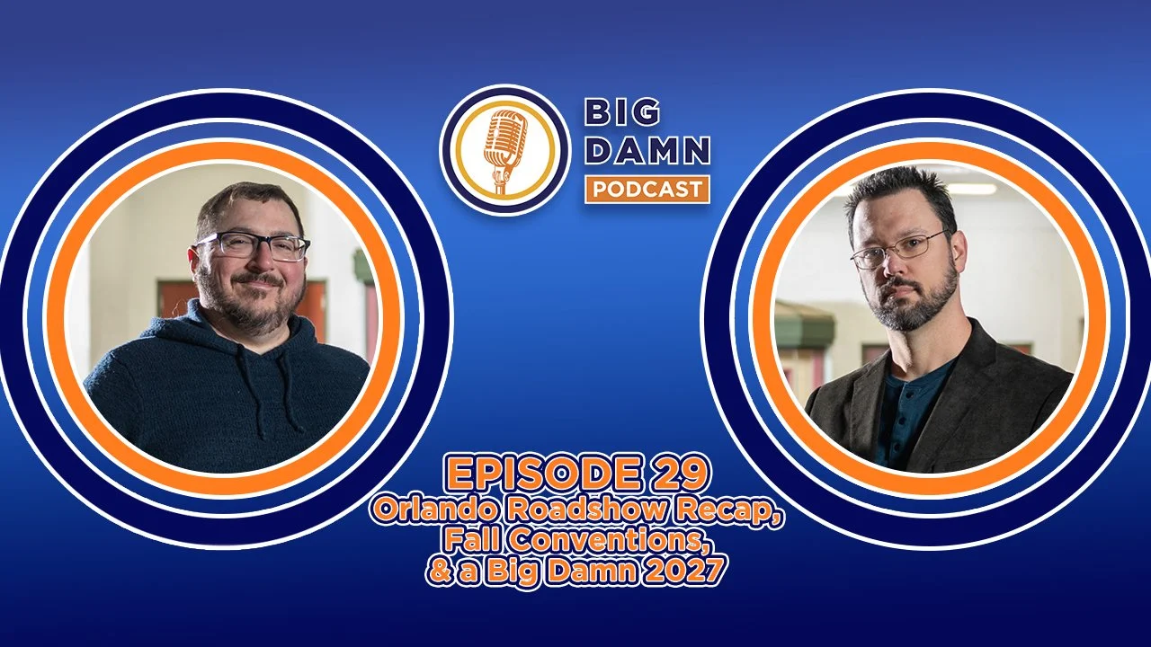 The Big Damn Podcast | Episode 029 - Orlando Roadstop Recap, Fall Conventions, &amp; a Big Damn 2027