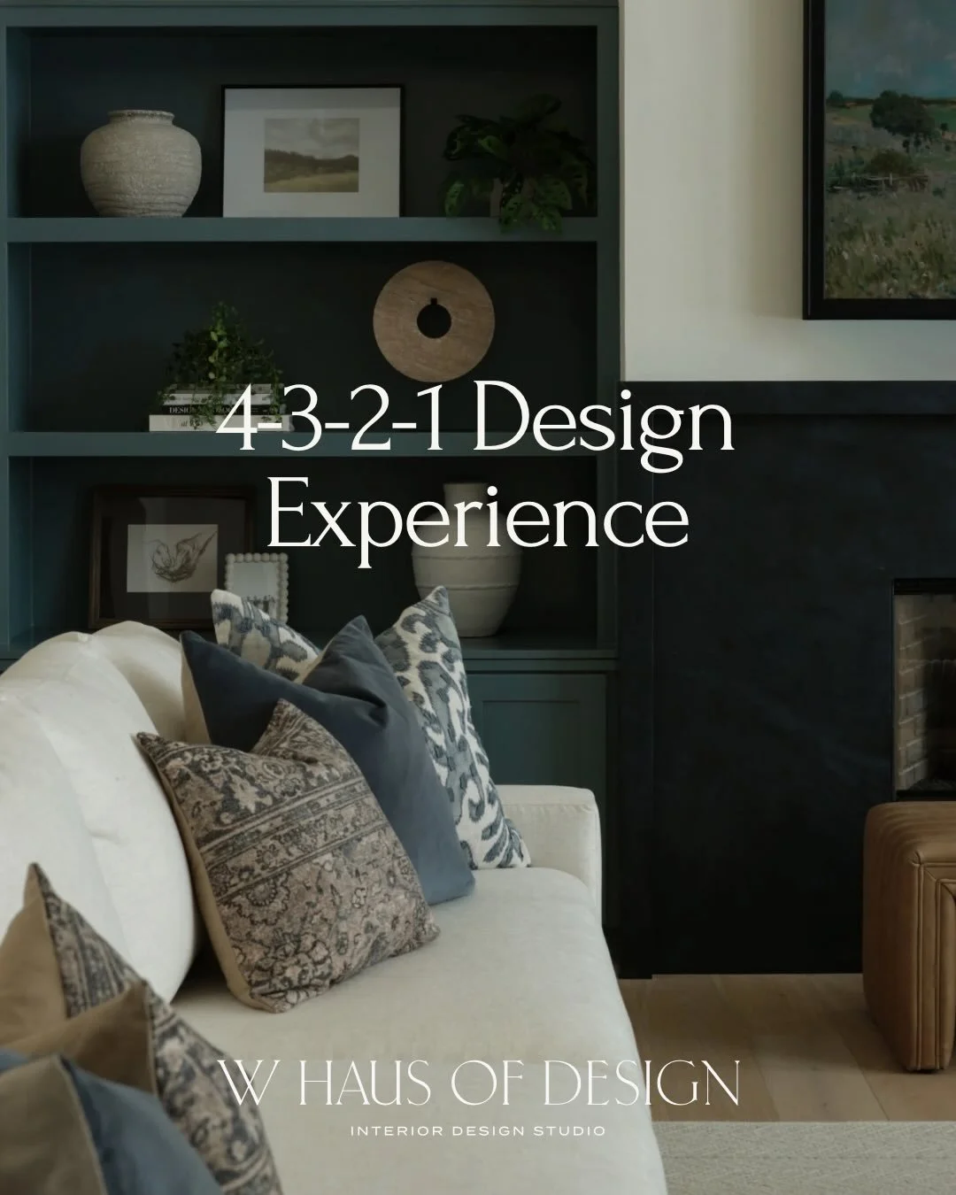 Introducing the W Haus of Design 4-3-2-1 Design Experience:

4 spaces designed in 4 weeks.
3 months of curated luxury furnishings.
2-day white-glove furnishings install + professional styling.
1 fully turnkey transformation.

Designed for homes needi