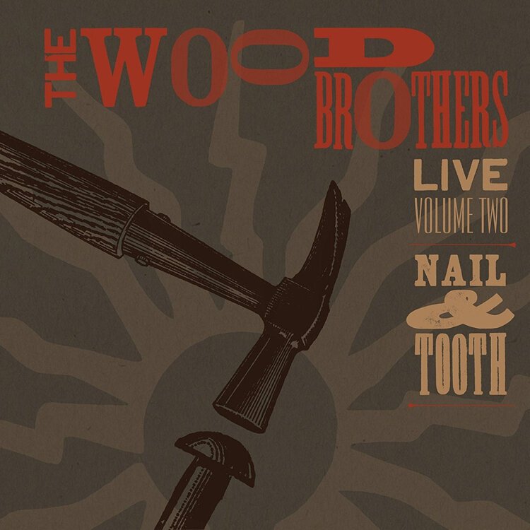 The Wood Brothers Live Vol 2 Nail and Tooth.jpg